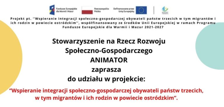 Realizujemy projekt „Wspieranie integracji społeczno-gospodarczej obywateli państw trzecich, w tym migrantów i ich rodzin w powiecie ostródzkim”.
