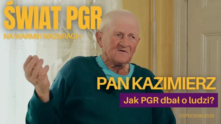 ŚWIAT PGR NA WARMII I MAZURACH. Pan Kazimierz: Majster od ręki i darmowe mieszkanie