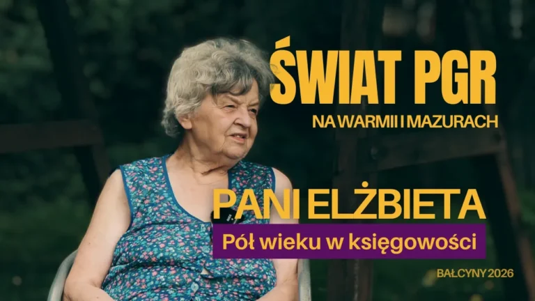 ŚWIAT PGR NA WARMII I MAZURACH. Pani Elżbieta: 49 lat na straży zakładowej kasy w Bałcynach